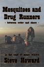 steve howard story of Mosquitoes and Drug Runners. Between Order and Chaos is a on the road diary from the summer of 2000.